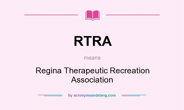 What does RTRA mean? It stands for Regina Therapeutic Recreation Association