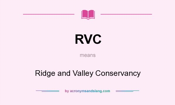 What does RVC mean? It stands for Ridge and Valley Conservancy