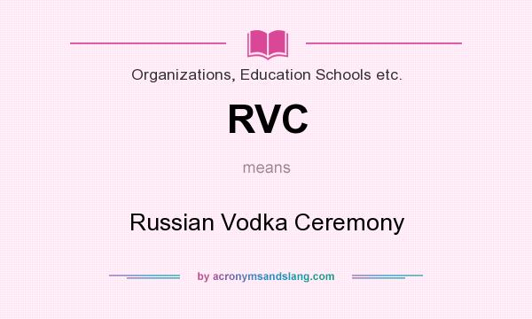 What does RVC mean? It stands for Russian Vodka Ceremony