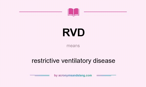 What does RVD mean? It stands for restrictive ventilatory disease