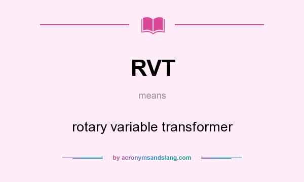 What does RVT mean? It stands for rotary variable transformer