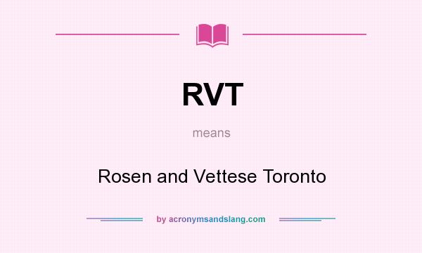 What does RVT mean? It stands for Rosen and Vettese Toronto