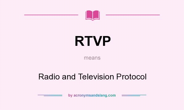 What does RTVP mean? It stands for Radio and Television Protocol