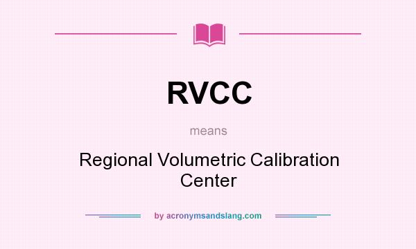 What does RVCC mean? It stands for Regional Volumetric Calibration Center