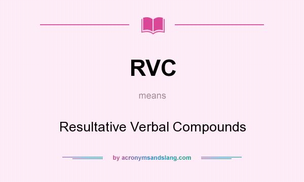 What does RVC mean? It stands for Resultative Verbal Compounds