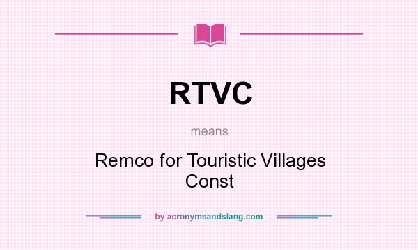 What does RTVC mean? It stands for Remco for Touristic Villages Const