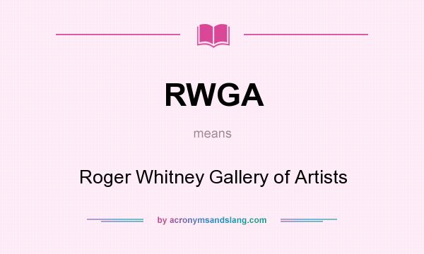 What does RWGA mean? It stands for Roger Whitney Gallery of Artists