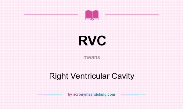 What does RVC mean? It stands for Right Ventricular Cavity