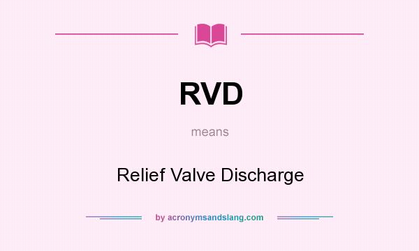 What does RVD mean? It stands for Relief Valve Discharge