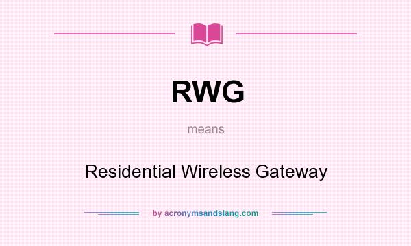 What does RWG mean? It stands for Residential Wireless Gateway