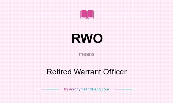 What does RWO mean? It stands for Retired Warrant Officer