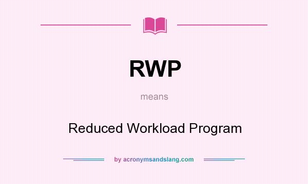 What does RWP mean? It stands for Reduced Workload Program