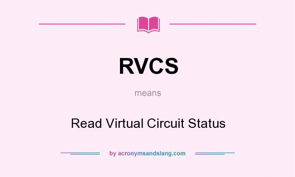 What does RVCS mean? It stands for Read Virtual Circuit Status