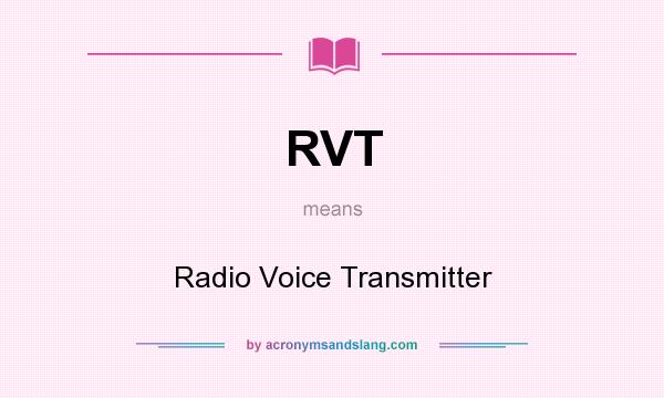 What does RVT mean? It stands for Radio Voice Transmitter