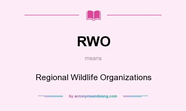 What does RWO mean? It stands for Regional Wildlife Organizations