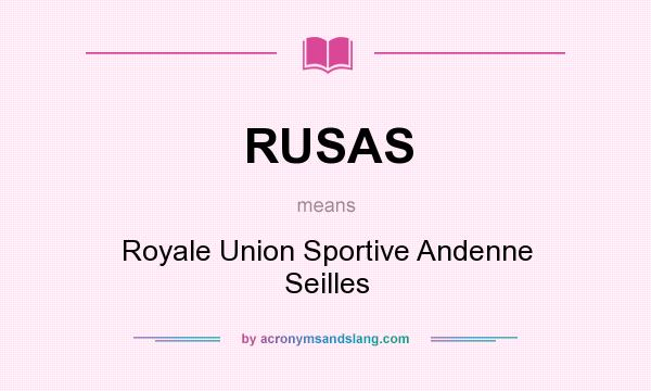What does RUSAS mean? It stands for Royale Union Sportive Andenne Seilles