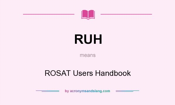 What does RUH mean? It stands for ROSAT Users Handbook