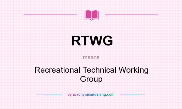 What does RTWG mean? It stands for Recreational Technical Working Group