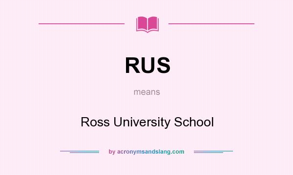 What does RUS mean? It stands for Ross University School