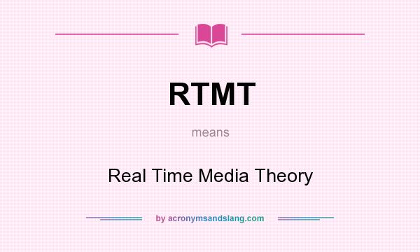 What does RTMT mean? It stands for Real Time Media Theory