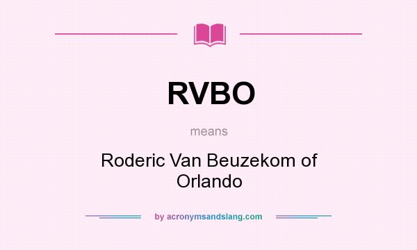 What does RVBO mean? It stands for Roderic Van Beuzekom of Orlando
