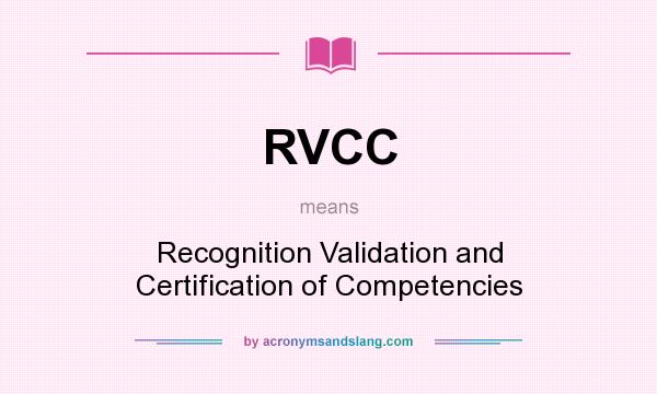 What does RVCC mean? It stands for Recognition Validation and Certification of Competencies