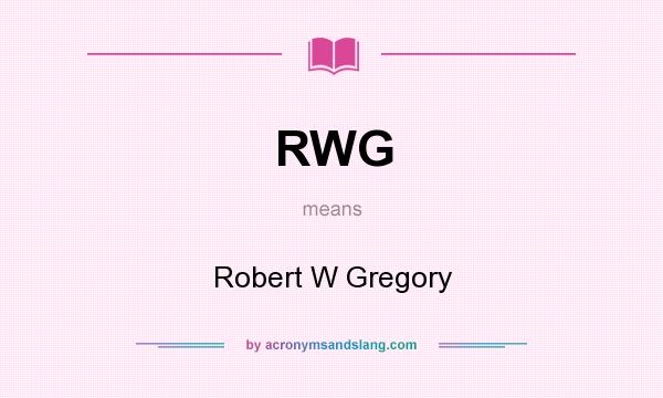 What does RWG mean? It stands for Robert W Gregory