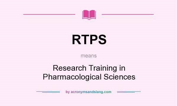 What does RTPS mean? It stands for Research Training in Pharmacological Sciences