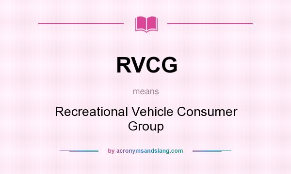 What does RVCG mean? It stands for Recreational Vehicle Consumer Group