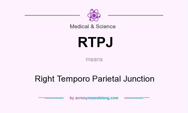 What does RTPJ mean? It stands for Right Temporo Parietal Junction
