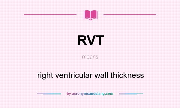 What does RVT mean? It stands for right ventricular wall thickness