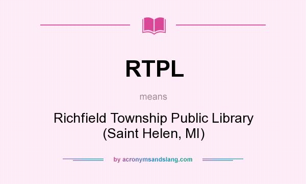 What does RTPL mean? It stands for Richfield Township Public Library (Saint Helen, MI)