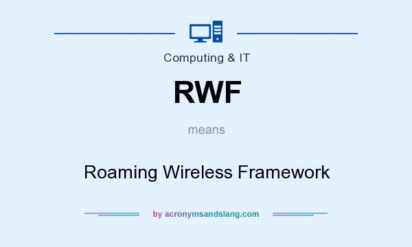 What does RWF mean? It stands for Roaming Wireless Framework