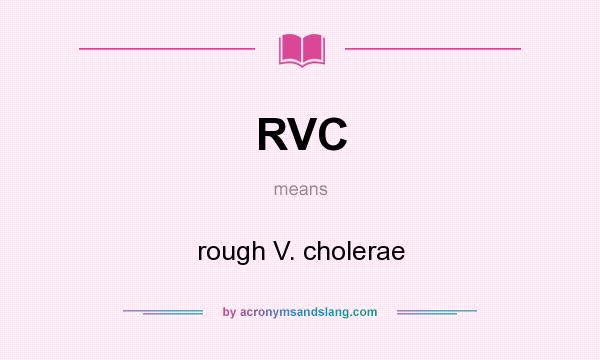 What does RVC mean? It stands for rough V. cholerae