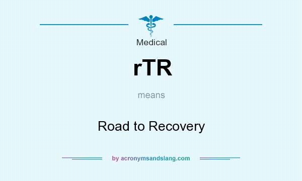 What does rTR mean? It stands for Road to Recovery