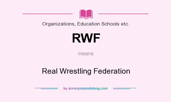 What does RWF mean? It stands for Real Wrestling Federation