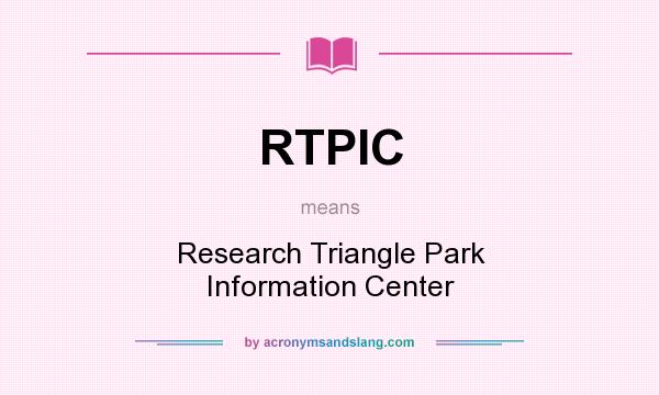 What does RTPIC mean? It stands for Research Triangle Park Information Center