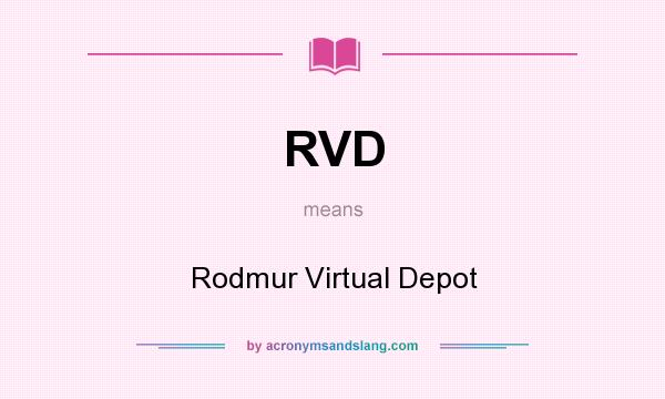 What does RVD mean? It stands for Rodmur Virtual Depot