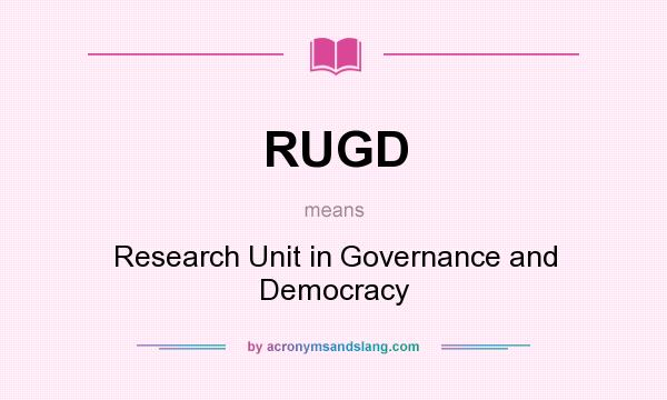 What does RUGD mean? It stands for Research Unit in Governance and Democracy