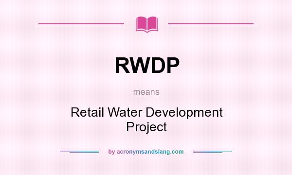 What does RWDP mean? It stands for Retail Water Development Project