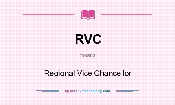 What does RVC mean? It stands for Regional Vice Chancellor