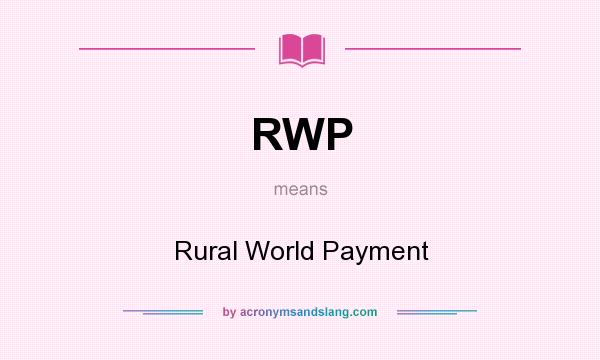 What does RWP mean? It stands for Rural World Payment