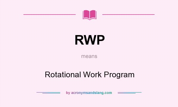 What does RWP mean? It stands for Rotational Work Program