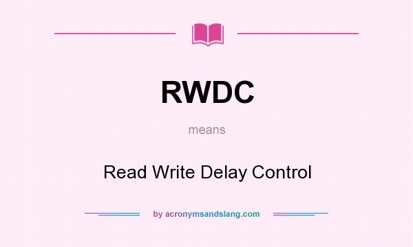 What does RWDC mean? It stands for Read Write Delay Control