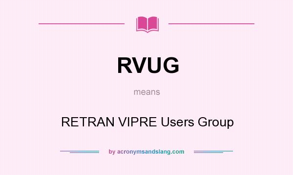 What does RVUG mean? It stands for RETRAN VIPRE Users Group