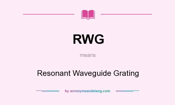 What does RWG mean? It stands for Resonant Waveguide Grating