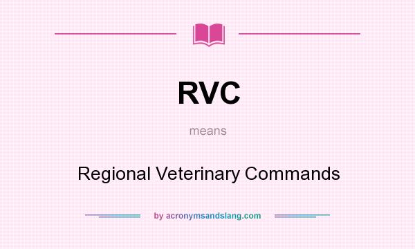 What does RVC mean? It stands for Regional Veterinary Commands