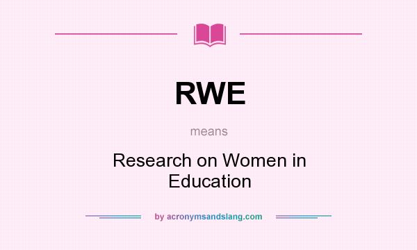 What does RWE mean? It stands for Research on Women in Education