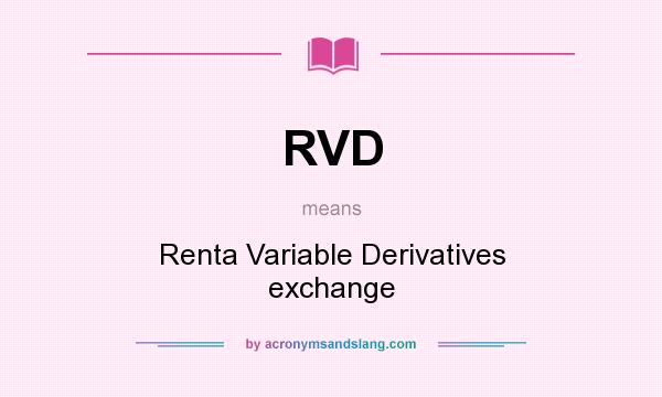 What does RVD mean? It stands for Renta Variable Derivatives exchange