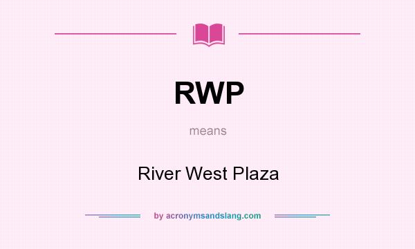What does RWP mean? It stands for River West Plaza